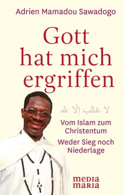 Gott hat mich ergriffen, Adrien Mamadou Sawadogo - Ebook - 9783945401767