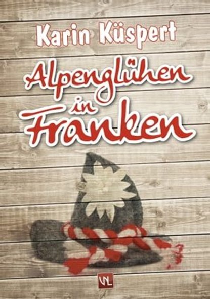 Alpenglühen in Franken, Karin Küspert - Ebook - 9783945408025