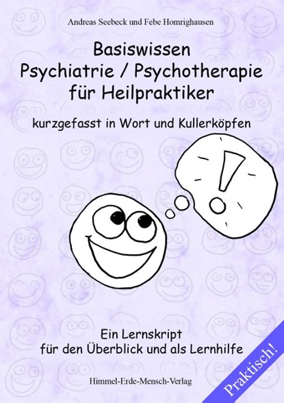 Basiswissen Psychiatrie / Psychotherapie für Heilpraktiker kurzgefasst in Wort und Kullerköpfen, Andreas Seebeck - Paperback - 9783945430552