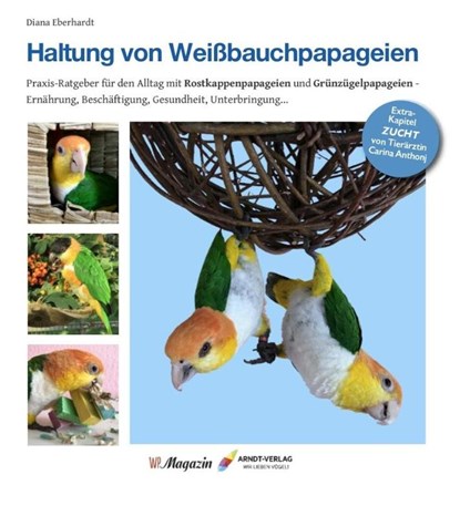 Haltung von Weißbauchpapageien, Diana Eberhardt - Gebonden - 9783945440483