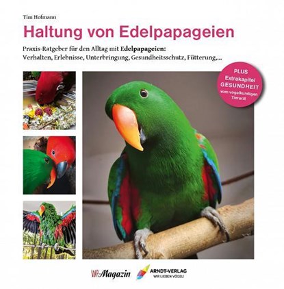 Haltung von Edelpapageien, Tim Hofmann - Gebonden - 9783945440773