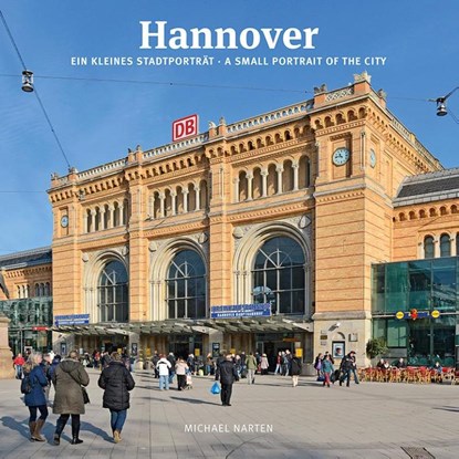 Hannover ein kleines Stadtporträt, Michael Narten - Gebonden - 9783945497258