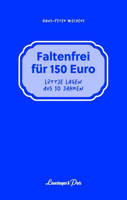Faltenfrei für 150 Euro, Hans-Peter Wiechers - Gebonden - 9783945497364