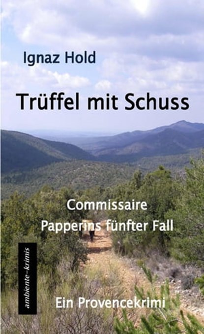 Trüffel mit Schuss, Ignaz Hold - Ebook - 9783945503195