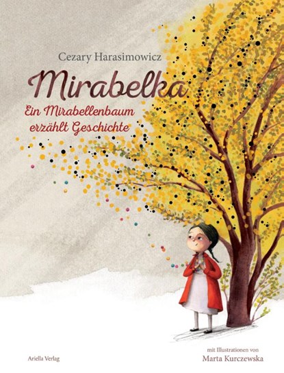 Mirabelka - ein Mirabellenbaum erzählt Geschichte, Cezary Harasimowicz - Gebonden - 9783945530542