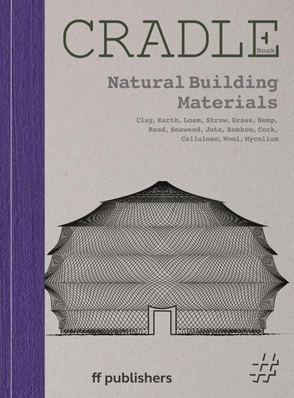 Cradle Book Natural Building Materials, Chris van Uffelen - Gebonden - 9783945539453