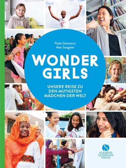 Wonder Girls. Unsere Reise zu den mutigsten Mädchen der Welt, Paola Gianturco ; Alex Sangster - Gebonden - 9783945543535