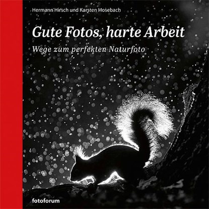 Gute Fotos, harte Arbeit, Hermann Hirsch ; Karsten Mosebach - Gebonden - 9783945565063