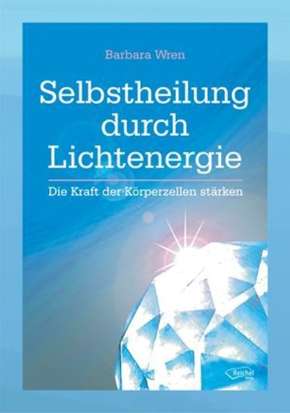 Selbstheilung durch Lichtenergie, Barbara Wren - Ebook - 9783945574126