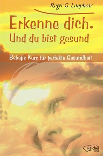 Erkenne dich. Und du bist gesund, Roger G. Lanphear - Ebook - 9783945574232