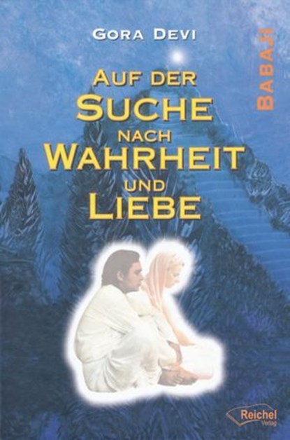 Auf der Suche nach Wahrheit und Liebe, Gora Devi - Ebook - 9783945574928
