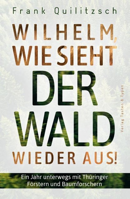 Wilhelm, wie sieht der Wald wieder aus?, Frank Quilitzsch - Paperback - 9783945605486