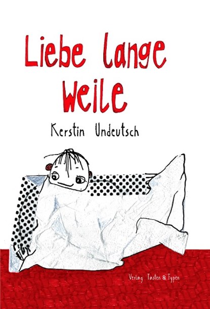 Liebe lange Weile, Kerstin Undeutsch - Gebonden - 9783945605509