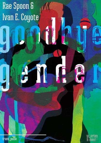 Goodbye Gender, Rae Spoon ; Ivan Coyote - Gebonden - 9783945644027