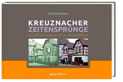 Kreuznacher Zeitensprünge Teil 3, Steffen Kaul - Gebonden - 9783945676608