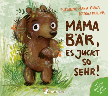 Mama Bär, es juckt so sehr!, Susanne Maria Emka - Gebonden - 9783945677278