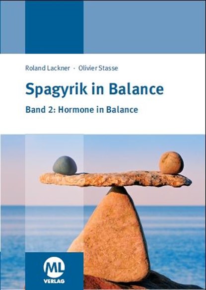 Spagyrik in Balance - Band 2: Hormone in Balance, Roland Lackner ; Olivier Stasse - Gebonden - 9783945695067