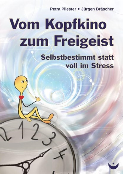 Vom Kopfkino zum Freigeist, Petra Pliester ; Jürgen Bräscher - Paperback - 9783945701393