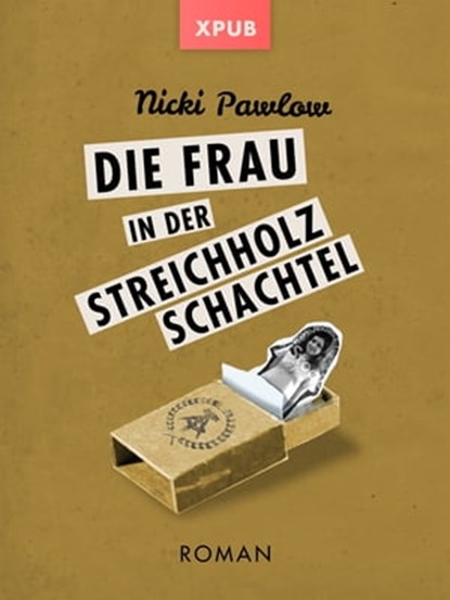Die Frau in der Streichholzschachtel, Nicki Pawlow - Ebook - 9783945703014