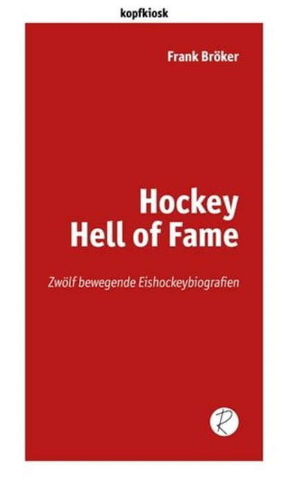 Hockey Hell of Fame, Frank Bröker ; Andreas Reiffer - Ebook - 9783945715017