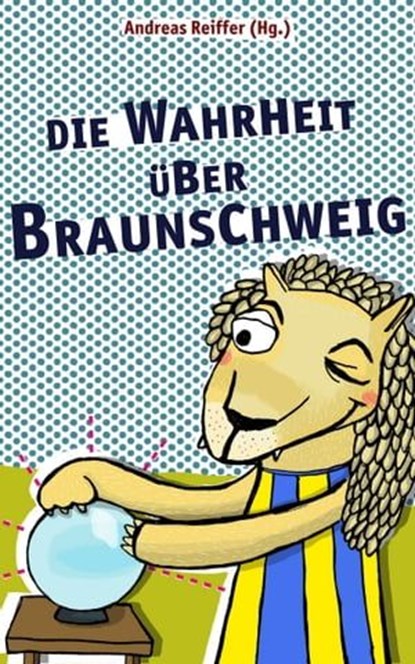 Die Wahrheit über Braunschweig, niet bekend - Ebook - 9783945715314