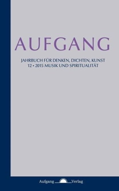 AUFGANG, José Sánchez de Murillo (Herausgeber) ; G. Dischner ; P.M. Hamel ; J. Kirchhoff ; Th. Ogger ; H. Poos ; W.A. Schultz ; G. Gerber ; S. Kareda ; H. Beck ; N. Nikeprelevic - Ebook - 9783945732052