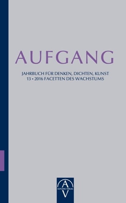 Aufgang. Jahrbuch für Denken, Dichten, Kunst, Heinrich Beck ; Barbara Bräutigam ; Christian Dries ; Silja Graupe ; Anna Grear ; Klaus Haack ; Rüdiger Haas - Ebook - 9783945732205