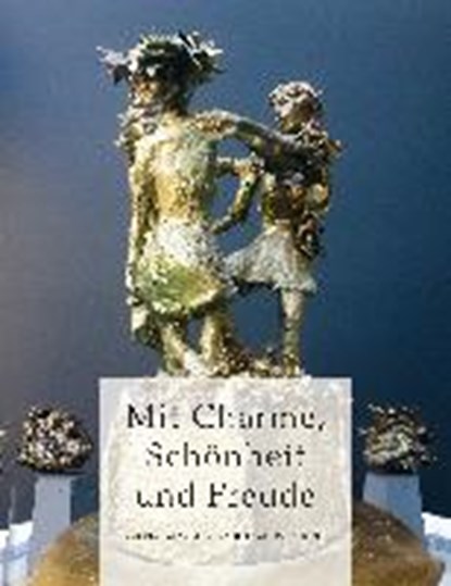 Mit Schönheit, Charme und Freude, Kulturfonds Peter E. Eckes - Gebonden - 9783945751169