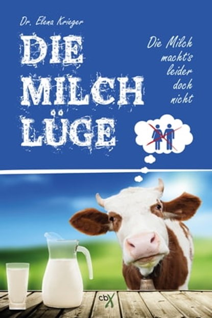 Die Milchlüge, Dr. Elena Krieger - Ebook - 9783945794708