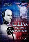 L.U.V. - falsch programmiert | Justin C. Skylark | 