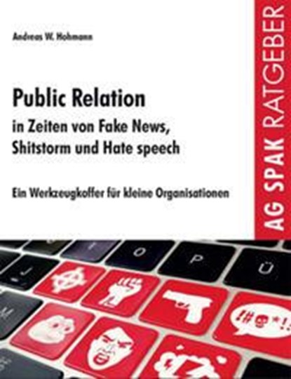 Public Relations in Zeiten von Fake News, Shitstorms und Hatespeeches, Andreas W. Hohmann - Paperback - 9783945959589
