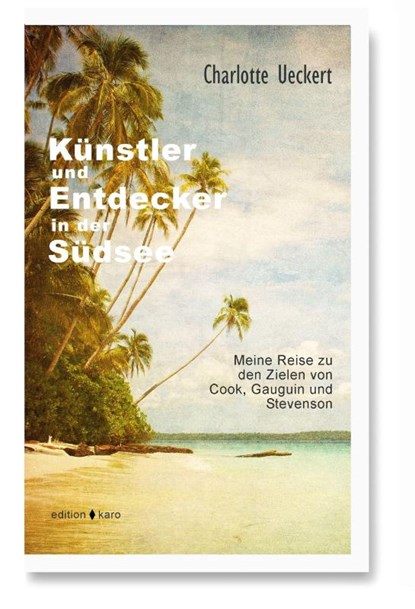 Künstler und Entdecker in der Südsee, Charlotte Ueckert - Paperback - 9783945961216