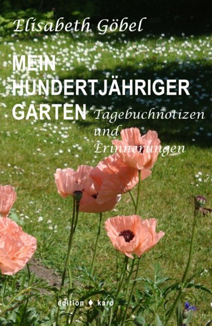 Mein hundertjähriger Garten, Elisabeth Göbel - Paperback - 9783945961261