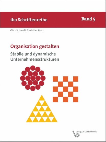 Organisation gestalten - Stabile und dynamische Unternehmensstrukturen, Götz Schmidt ; Christian Konz - Paperback - 9783945997123