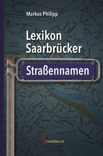Lexikon Saarbrücker Straßennamen, Markus Philipp - Gebonden - 9783946036913