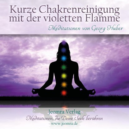 Kurze Chakrenreinigung mit der violetten Flamme - Audio-CD, Georg Huber - AVM - 9783946064114