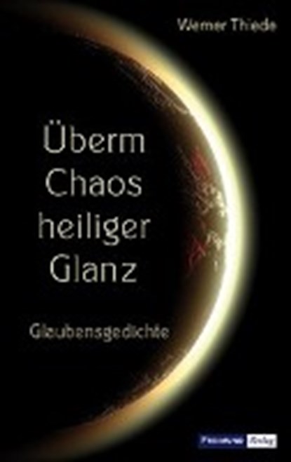 Überm Chaos heiliger Glanz, THIEDE,  Werner - Paperback - 9783946083252