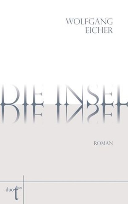 Die Insel, Wolfgang Eicher - Ebook - 9783946086086
