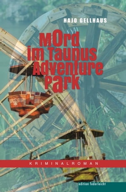 Mord im Taunus Adventure Park, Hajo Gellhaus - Ebook - 9783946112389