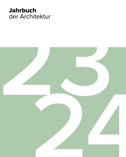 Jahrbuch der Architektur 23/24, Fiona Dummann ;  Dennis Krause ;  Anneke Lubkowitz ;  Lena Meyer - Gebonden - 9783946154747