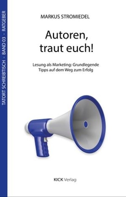 Autoren, traut euch!, Markus Stromiedel - Ebook - 9783946312253