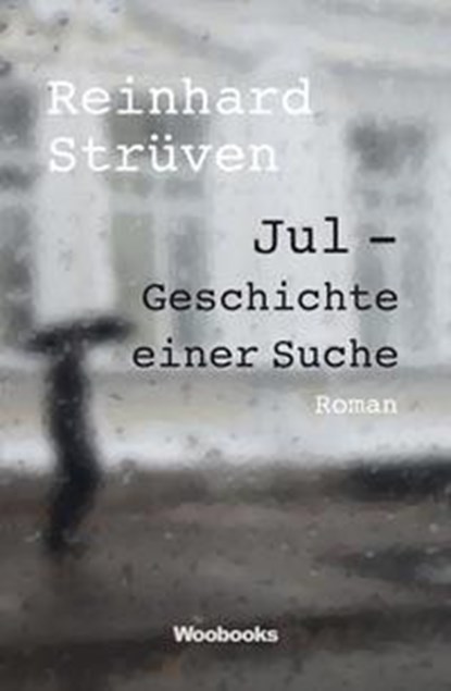 Jul - Geschichte einer Suche, Reinhard Strüven - Paperback - 9783946312673