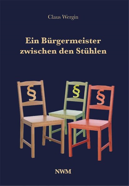 Ein Bürgermeister zwischen den Stühlen, Claus Wergin - Gebonden - 9783946324737