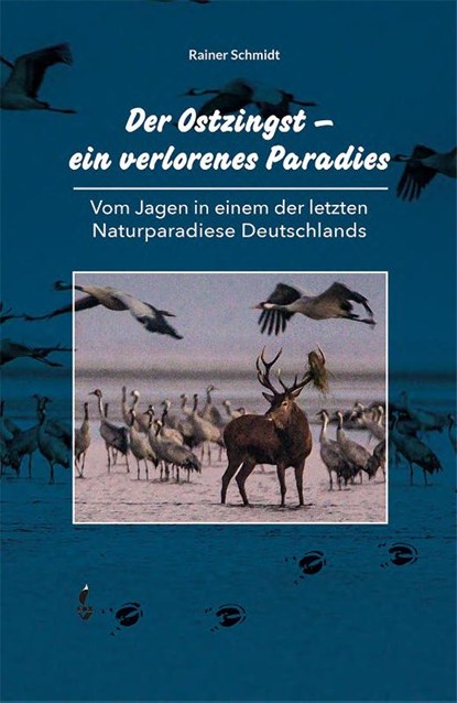 Der Ostzingst - ein verlorenes Paradies, Rainer Schmidt - Gebonden - 9783946324829