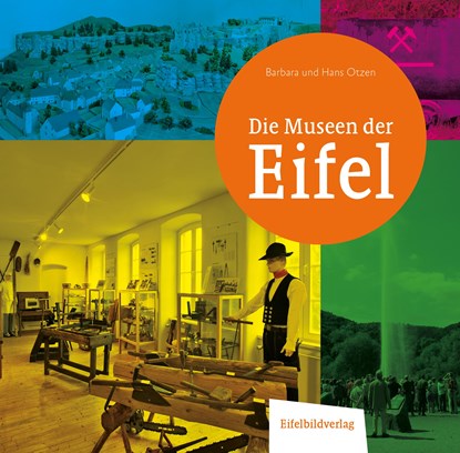 Die Museen der Eifel, Barbara und Hans Otzen - Paperback - 9783946328544