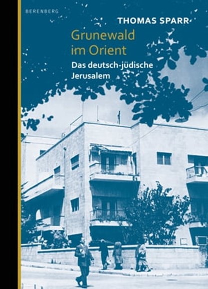 Grunewald im Orient, Thomas Sparr - Ebook - 9783946334354