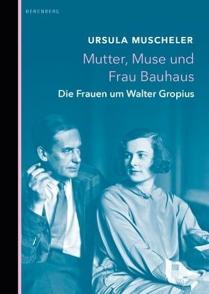 Mutter, Muse und Frau Bauhaus, Ursula Muscheler - Ebook - 9783946334477
