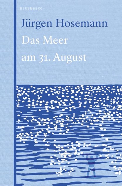 Das Meer am 31. August, Jürgen Hosemann - Gebonden - 9783946334828