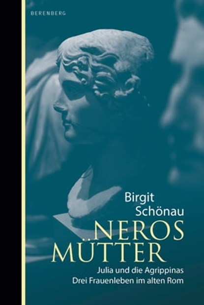 Neros Mütter, Birgit Schönau - Ebook - 9783946334989