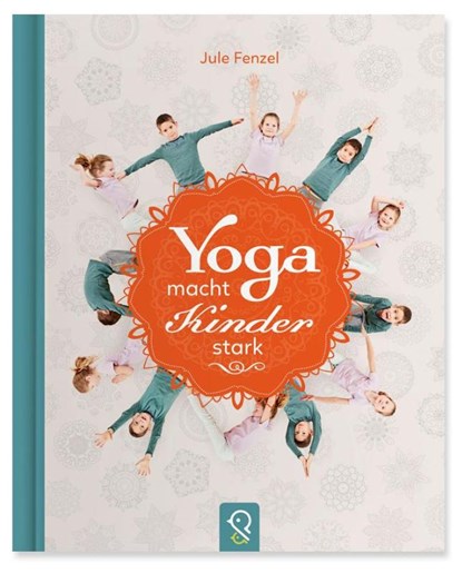 Yoga macht Kinder stark, Jule Fenzel - Gebonden - 9783946360094